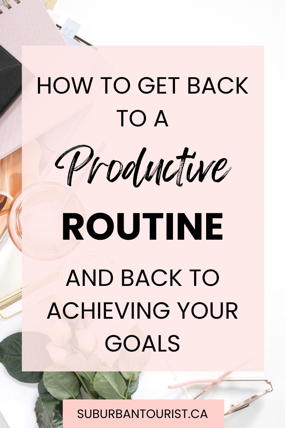 Top 10 Smart Ways To Get Back To A Productive Routine